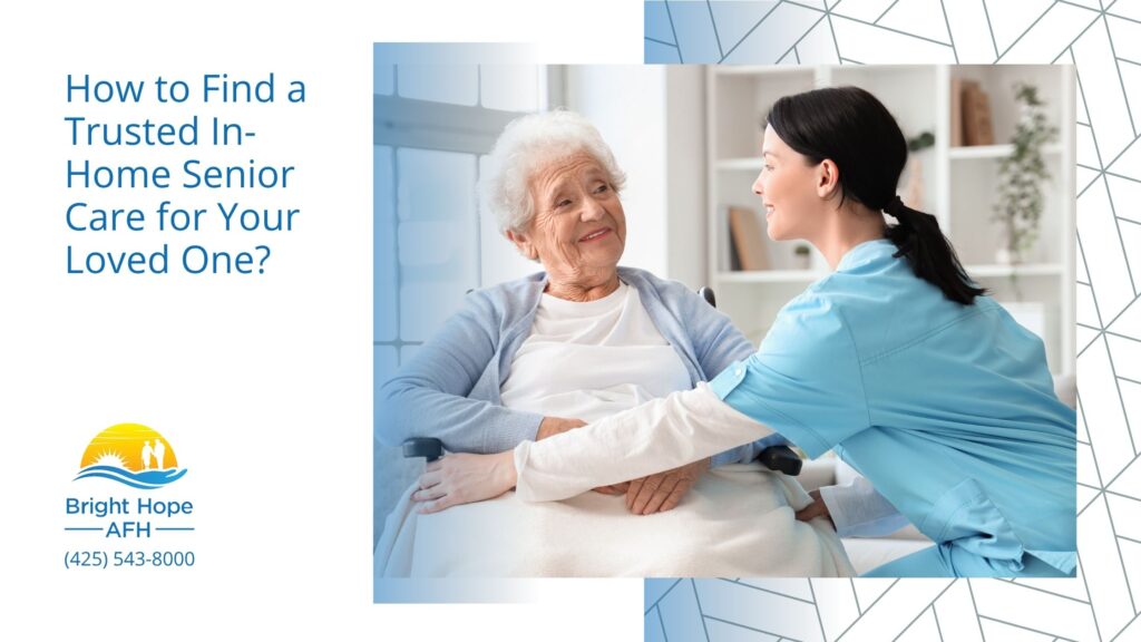 How to Find a Trusted In-Home Senior Care for Your Loved One?