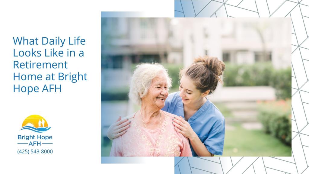 Daily Life in Retirement Home: What to Expect at Bright Hope AFH