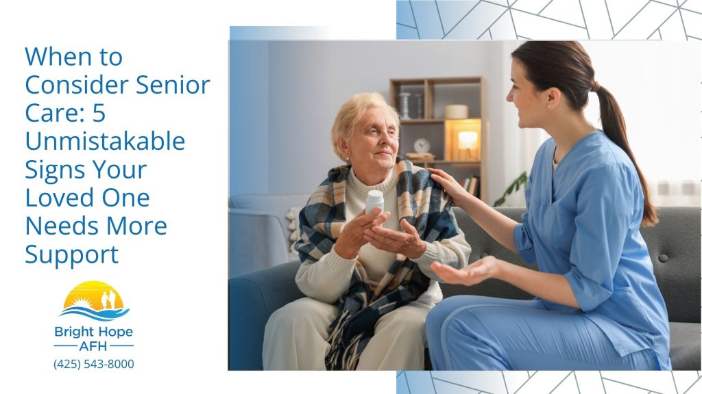When to Consider Senior Care 5 Unmistakable Signs Your Loved One Needs More Support