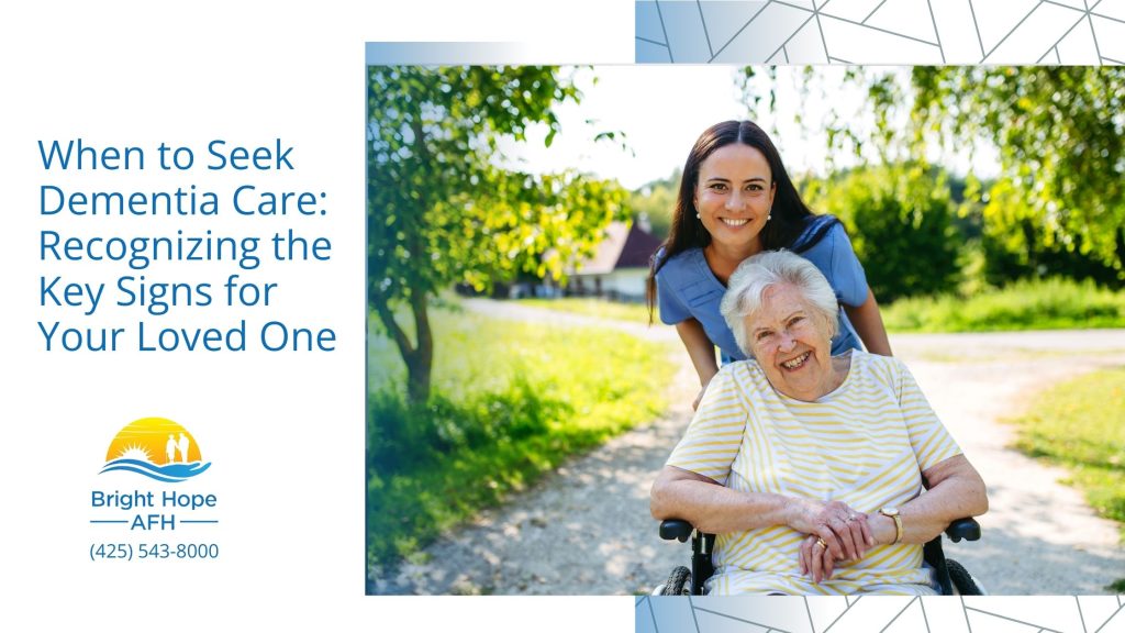 When to Seek Dementia Care Recognizing the Key Signs for Your Loved One